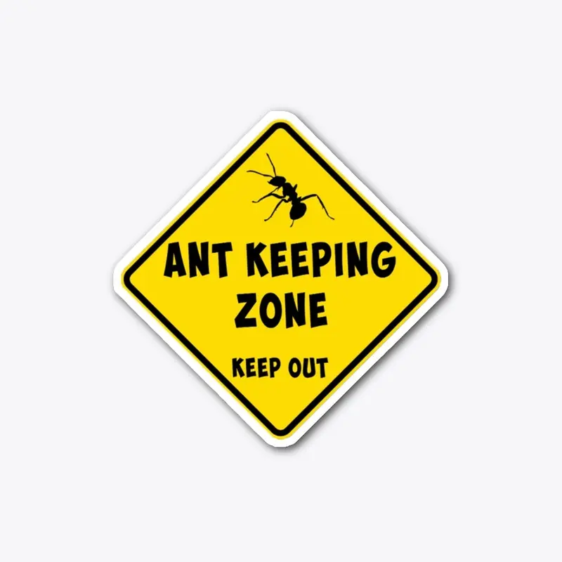 Ant keeping zone!